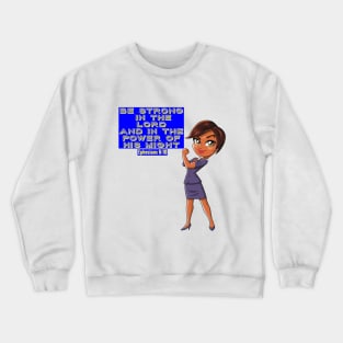 Ephesian 6:10- Strong Black Woman Crewneck Sweatshirt